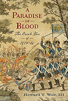 A Paradise of Blood: The Creek War of 1813–14