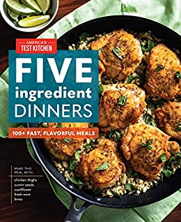 Five-Ingredient Dinners: 100  Fast, Flavorful Meals