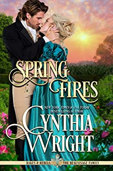 Spring Fires (Rakes & Rebels: The Beauvisage Family Book 4)