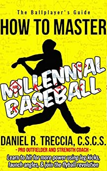 Millennial Baseball: How to Master and Exploit Baseball's Most Successful Swing