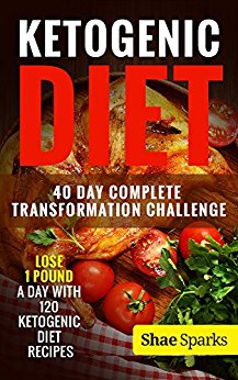 Ketogenic Diet: 40 Day Complete Transformation Challenge: Lose 1 Pound a day with 120 Ketogenic Diet Recipes (diabetes, diabetes diet, paleo, paleo diet, low carb, low carb diet, weight loss)