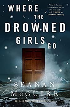 Where the Drowned Girls Go (Wayward Children Book 7)