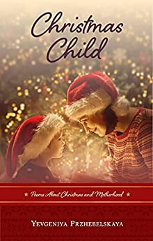 Christmas Child: Poems about Christmas and Motherhood