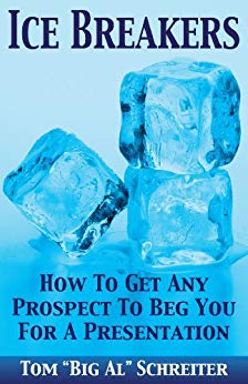 Ice Breakers! How To Get Any Prospect To Beg You For A Presentation (MLM & Network Marketing Book 1)
