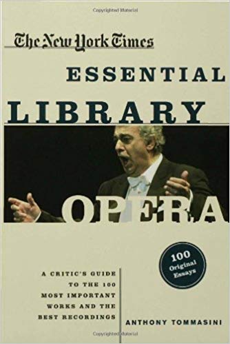 The New York Times Essential Library: Opera: A Critic's Guide to the 100 Most Important Works and the Best Recordings