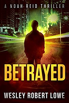 BETRAYED: An Action Thriller Novel (Noah Reid Series, Action, Mystery & Suspense Book 1)
