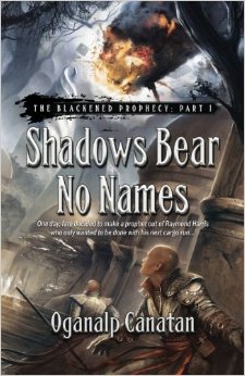 Shadows Bear No Names (The Blackened Prophecy) (Volume 1)
