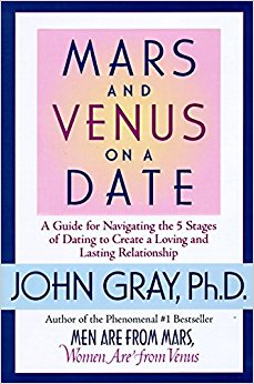 Mars and Venus on a Date: A Guide for Navigating the 5 Stages of Dating to Create a Loving & Lasting Relationship