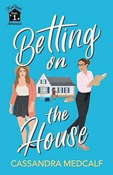 Betting on the House: Fixer Upper Romance, Book #1