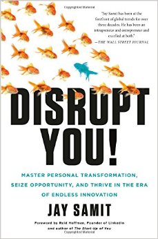 Disrupt You!: Master Personal Transformation, Seize Opportunity, and Thrive in the Era of Endless Innovation