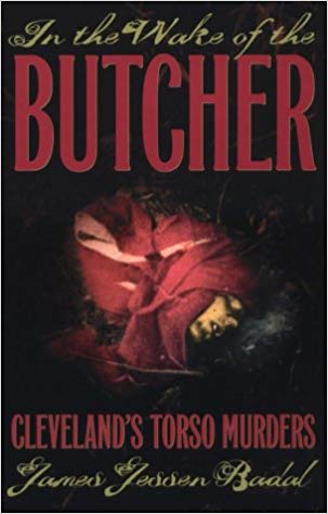 In The Wake Of The Butcher: Cleveland's Torso Murders (Ohio)