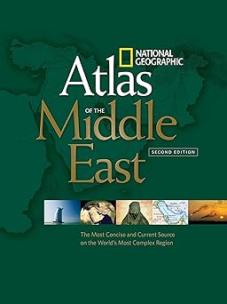 National Geographic Atlas of the Middle East, Second Edition: The Most Concise and Current Source on the World's Most Complex Region
