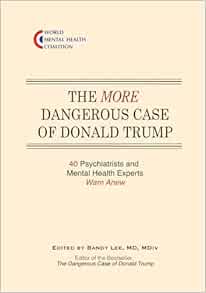 The More Dangerous Case of Donald Trump: 40 Psychiatrists and Mental Health Experts Warn Anew