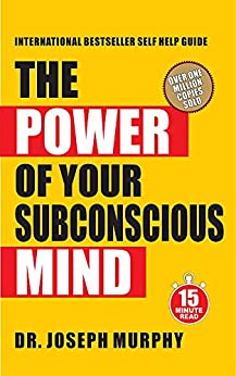 15 Minute Read : The Power of Your Subconscious Mind