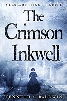 The Crimson Inkwell: A Gaslamp Trinkets Novel (The Luella Winthrop Trilogy Book 1)