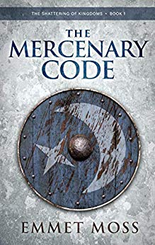 The Mercenary Code (The Shattering of Kingdoms Book 1)