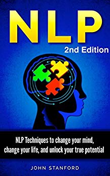 NLP NEURO LINGUISTIC PROGRAMMING: NLP Techniques (FREE Life Mastery Toolkit Included! ) (NLP books, NLP techniques, NLP for beginners, NLP neuro linguistic programming, NLP)