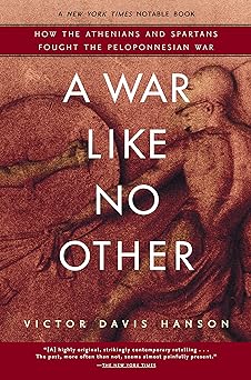 War Like No Other: How the Athenians and Spartans Fought the Peloponnesian War