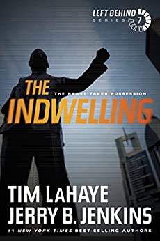 The Indwelling: The Beast Takes Possession: The Beast Takes Possession (Left Behind Series Book 7) The Apocalyptic Christian Fiction Thriller and Suspense Series About the End Times