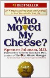 Who Moved My Cheese An Amazing Way to Deal with Change in Your Work and in Your Life