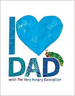 I Love Dad with The Very Hungry Caterpillar (The World of Eric Carle)