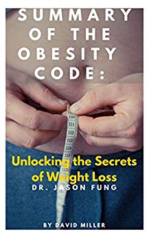 Summary Of The Obesity Code: Unlocking the Secrets of Weight Loss by Dr. Jason Fung