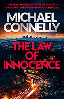 The Law of Innocence: The Brand New Lincoln Lawyer Thriller (Mickey Haller Series Book 6)