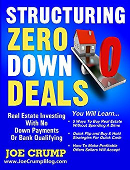 Structuring Zero Down Deals: Real Estate Investing With No Down Payment Or Bank Qualifying