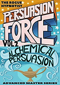Persuasion Force Volume 2: Alchemical Persuasion