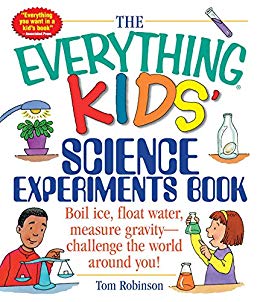 The Everything Kids' Science Experiments Book: Boil Ice, Float Water, Measure Gravity-Challenge the World Around You! (Everything® Kids)