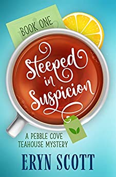 Steeped in Suspicion (A Pebble Cove Teahouse Mystery Book 1)