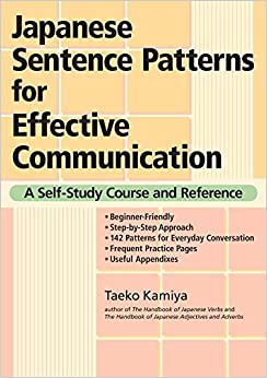 Japanese Sentence Patterns for Effective Communication: A Self-Study Course and Reference