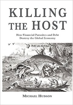 Killing the Host How Financial Parasites and Debt Bondage Destroy the Global Economy