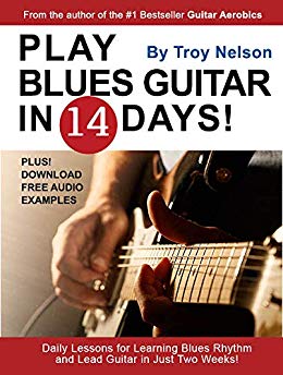 PLAY BLUES GUITAR IN 14 DAYS: Daily Lessons for Learning Blues Rhythm and Lead Guitar in Just Two Weeks!