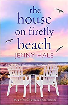 The House on Firefly Beach: The perfect feel good summer romance (Firefly Beach Series)
