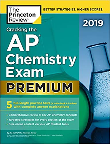 Cracking the AP Chemistry Exam 2019, Premium Edition: 5 Practice Tests   Complete Content Review (College Test Preparation)