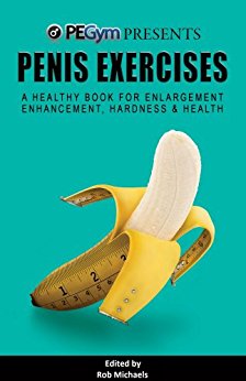 Penis Exercises: A Healthy Book for Enlargement, Enhancement, Hardness, & Health