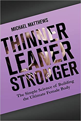 Thinner Leaner Stronger: The Simple Science of Building the Ultimate Female Body (The Women's Fitness Series)