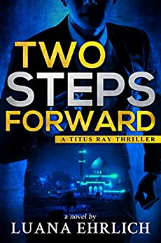 Two Steps Forward: A Titus Ray Thriller (Titus Ray Thrillers Book 6)