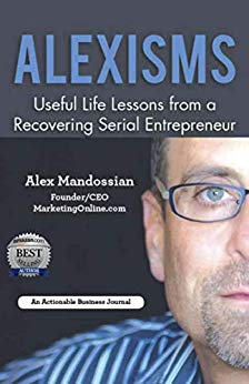 Alexisms: Useful Life Lessons from a Recovering Serial Entrepreneur