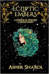 Ecliptic Embers: A Zodiacal Poetry Collection