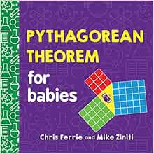 Pythagorean Theorem for Babies: A Simple and Colorful Introduction to Math and Geometry Concepts (Baby University)