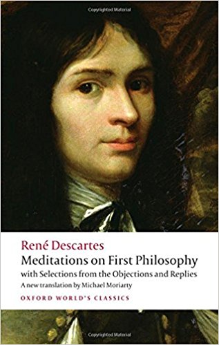 Meditations on First Philosophy: with Selections from the Objections and Replies (Oxford World's Classics)