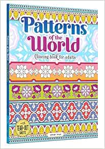 Patterns Of The World: Coloring Book For Adults