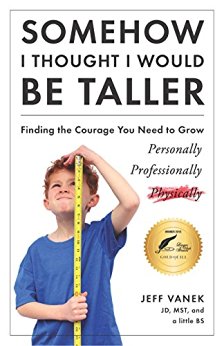 Somehow I Thought I Would Be Taller: Finding The Courage You Need To Grow