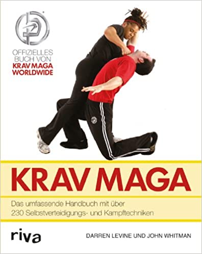 Krav Maga: Das umfassende Handbuch mit über 230 Selbstverteidigungs- und Kampftechniken