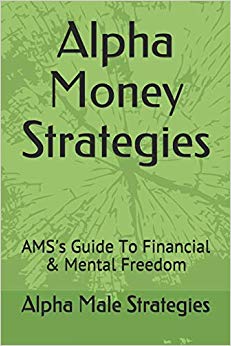 Alpha Money Strategies: AMS's Guide To Financial & Mental Freedom