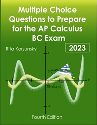 Multiple-Choice Questions to Prepare For The AP Calculus BC Exam: New Edition
