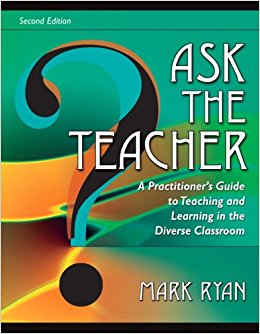 Ask The Teacher: A Practitioner's Guide to Teaching and Learning in the Diverse Classroom (2nd Edition)