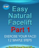 Easy Natural Facelift part 1 Exercise Your Face - 12 Simple Steps